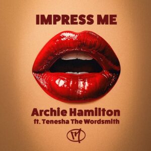 Archie Hamilton, Tenesha the Wordsmith - Impress Me [MHRTZ038]