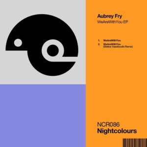 Aubrey Fry - WeAreWithYou EP [NCR086]