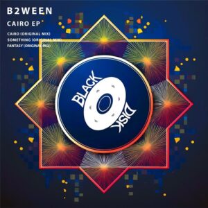 B2ween - Cairo EP [BDR057]