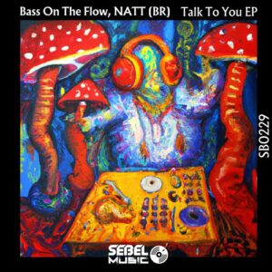 Bass On The Flow, NATT (BR) - Talk To You EP [SB0229]