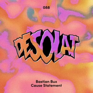 Bastian Bux, Discip - Cause Statement EP [DESOLAT088]