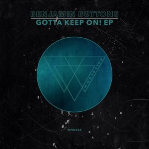 Benjamin Buttons - Gotta Keep On! EP [WHO365]