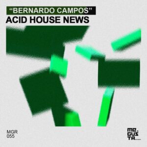 Bernardo Campos - Acid House News [MGR055]