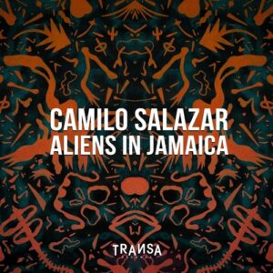 Camilo Salazar - Aliens In Jamaica [TRANSA901]
