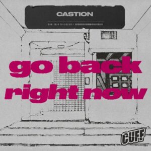 Castion - Go Back Right Now [CUFF306]