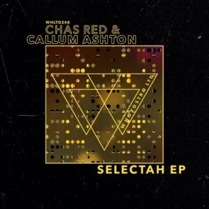 Chas Red, Callum Ashton - Selectah EP [WHLTD248]