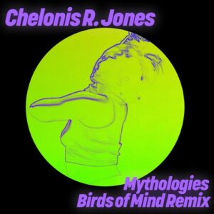 Chelonis R. Jones - Mythologies (Birds of Mind Remix) [GPM785E]
