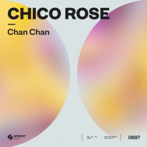 Chico Rose - Chan Chan (Extended Mix) [5021732474445]