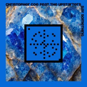 Christopher Coe & The Upstarters - Say Something (20 Years Systematic) [SYSTDIGI88]