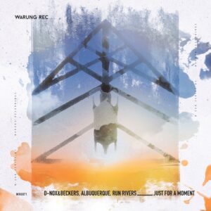 D-Nox & Beckers, Albuquerque, Run Rivers & D-Nox - Just For A Moment EP [WRG071]