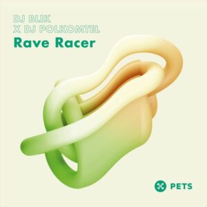 DJ BLIK x DJ POLKOMTEL - Rave Racer EP [PETS198]