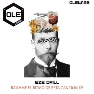 Eze Drill - Bailame El Ritmo De Esta Cancion EP [OLEW128]