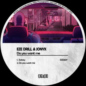 Eze Drill, Jonyx - Do You Want Me [EKEI017]