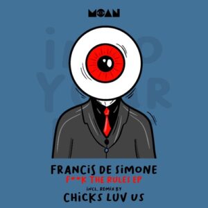 Francis De Simone - F**k The Rules EP [MOAN223]