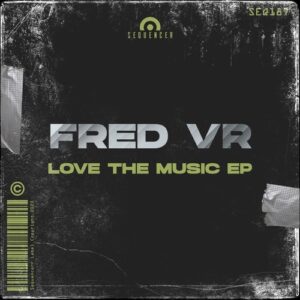 Fred VR - Love The Music EP [SEQ187]