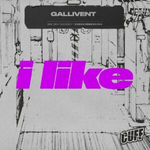 GALLIVENT - I Like [CUFF308]