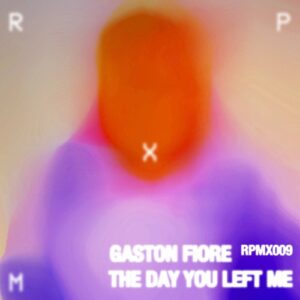 Gaston Fiore - The Day You Left Me EP [RPMX009]