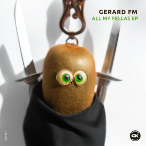 Gerard FM - All My Fellas EP [GKR301]