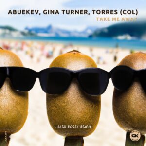 Gina Turner, AbueKev, Torres (COL) - Take Me Away [GKR299]