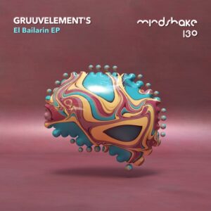 GruuvElement's - El Bailarin EP [MINDSHAKE130]
