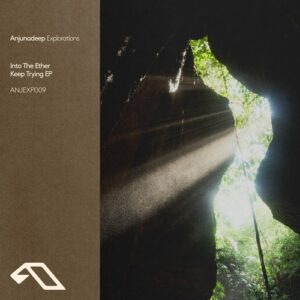 Into The Ether & LAR - Keep Trying EP [ANJEXP009BD]