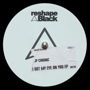 JP Chronic - I Got My Eye On You EP [RB138]