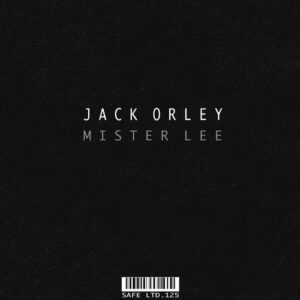 Jack Orley - Mister Lee [SAFELTD125]