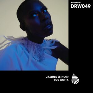 Jaques Le Noir - You Gotta [DRW049]
