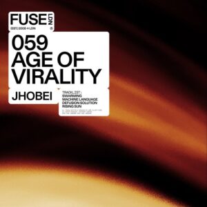 Jhobei - Age Of Virality [FUSE059]