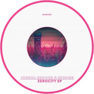Joshua Brooks, Subdise - Zerocity EP [WHW289]