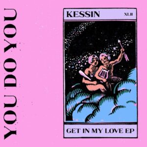 Kessin - Get In My Love [YOU042B]