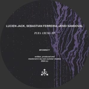 Lucien Jack, Sebastian Ferreira, Jesid Sandoval - Pura Crema [MYOWN077]