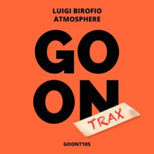 Luigi Birofio - Atmosphere [GOONT105]