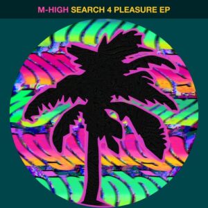 M-High - Search 4 Pleasure EP [HOTC240]
