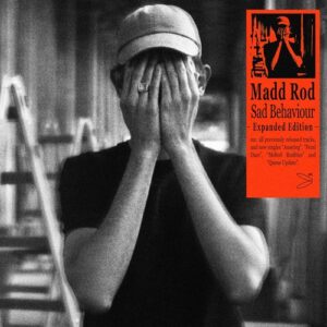 Madd Rod - Sad Behaviour: Expanded Edition [DT237]