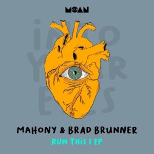 Mahony, Brad Brunner - Run This S EP [MOAN222]