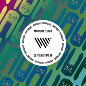 Malcolm Zeller - Do It Like That [WNU0007]
