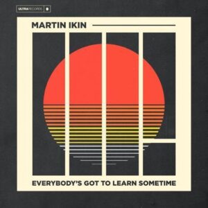 Martin Ikin - Everybody's Got to Learn Sometime (Extended Mix) [G010005365861J]