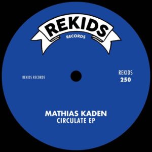 Mathias Kaden - Circulate EP [REKIDS250]