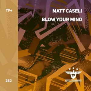 Matt Caseli - Blow Your Mind [TFP252]