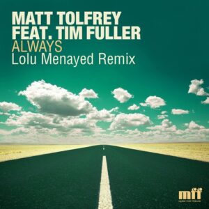Matt Tolfrey - Always (Lolu Menayed Remix) [MFFD15051]
