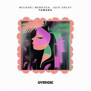 Michael Mendoza, Jack Orley - TOMANA [OVR038]