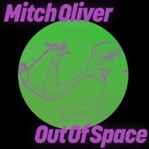 Mitch Oliver - Out Of Space [GPM784E]