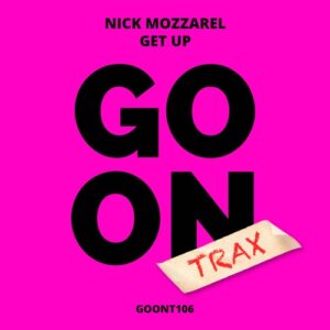 Nick Mozzarel - Get Up [GOONT106]