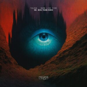 Nihil Young & TOLOKA - Burn Like Fire [FREQ2440]
