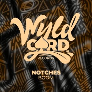 Notches - Boom [WYLD157F]