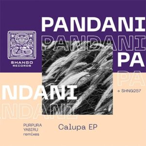 Pandani - Calupa EP [SHNG257]