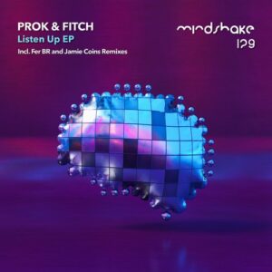 Prok & Fitch - Listen Up [MINDSHAKE129]