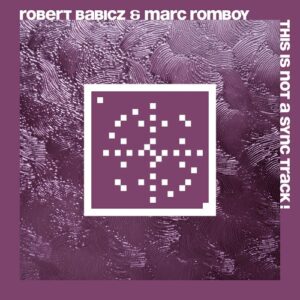 Robert Babicz & Marc Romboy - This Is Not a Sync Track! (20 Years Systematic) [SYSTDIGI89]