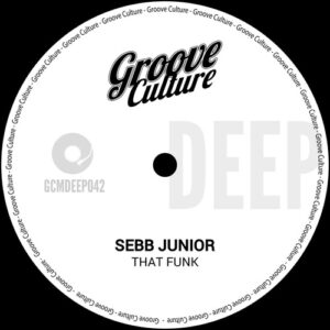 Sebb Junior - That Funk [GCMDEEP042]